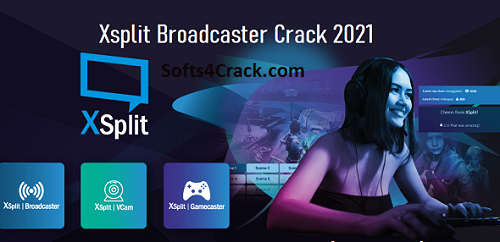 XSplit Broadcaster Crack With Serial Key Full Version Download [2022]